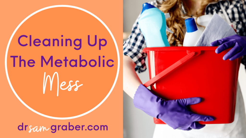 Cleaning Up The Metabolic Mess