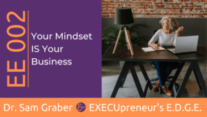 Ee 002 Your Mindset Is Your Business