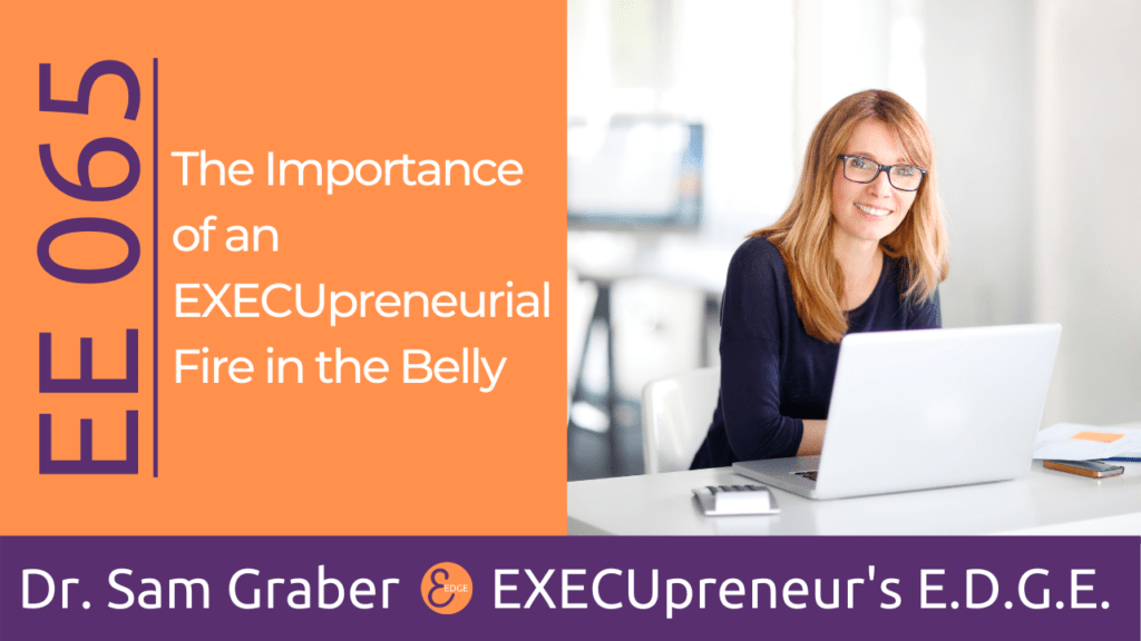 EE-065-The-Importance-Of-An-EXECUpreneurial-Fire